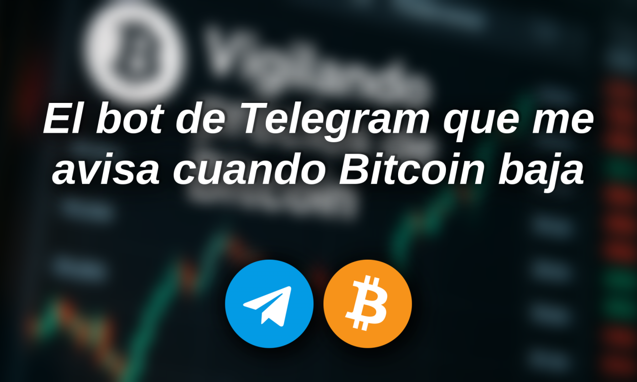 El bot de Telegram que me avisa cuando Bitcoin baja