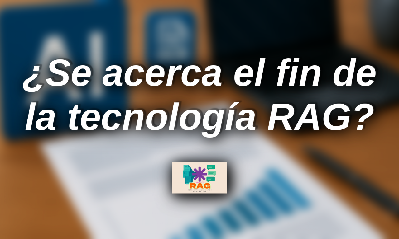 ¿Se acerca el fin de la tecnología RAG?