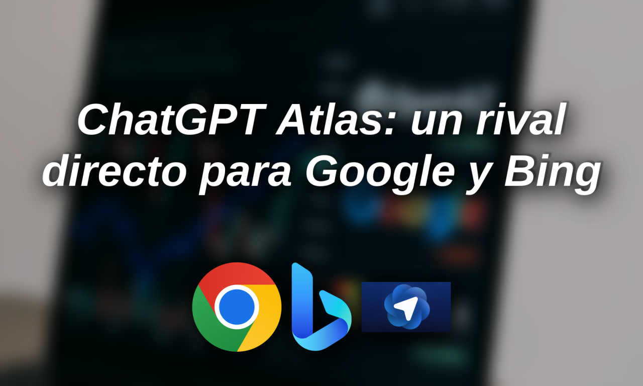 ChatGPT Atlas: el navegador con IA que quiere destronar a Google y Bing