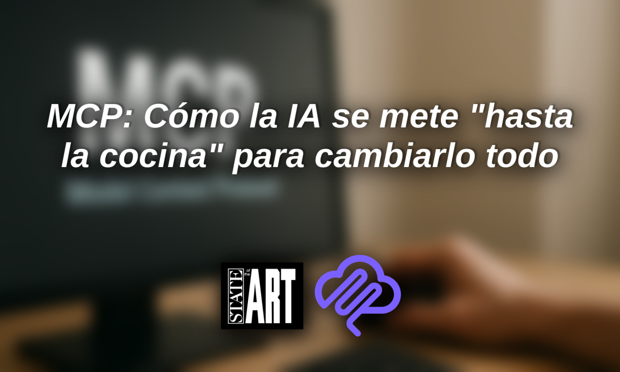 El mundo MCP: cómo la IA entra “hasta la cocina” para cambiar el juego por completo
